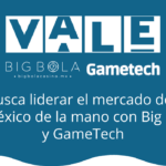 Nuevas alianzas de Big Bola generan un crecimiento potencial para Vale.mx 