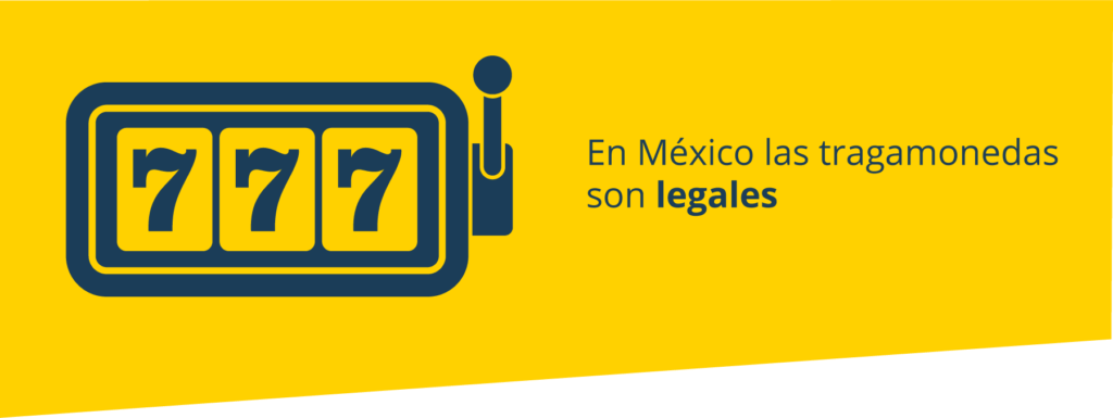En México es legal jugar a las tragamonedas